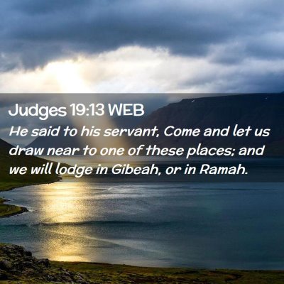 Picture 02 - Judges 19:13 WEB - He said to his servant, Come and let us draw near - Bible Verse Picture