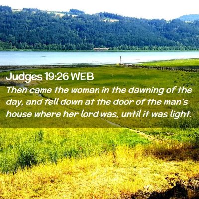 Picture 02 - Judges 19:26 WEB - Then came the woman in the dawning of the day, - Bible Verse Picture