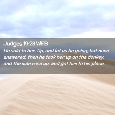 Picture 02 - Judges 19:28 WEB - He said to her, Up, and let us be going; but none - Bible Verse Picture