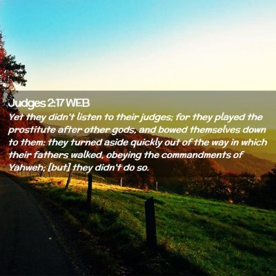 Picture 02 - Judges 2:17 WEB - Yet they didn't listen to their judges; for they - Bible Verse Picture