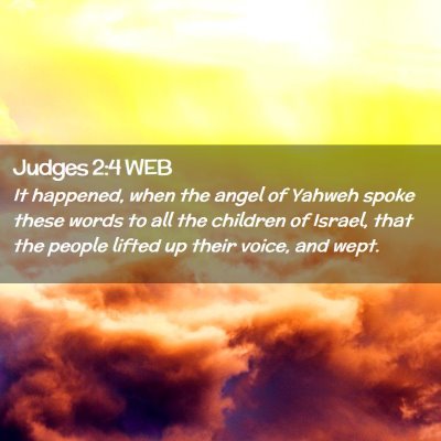 Picture 02 - Judges 2:4 WEB - It happened, when the angel of Yahweh spoke these - Bible Verse Picture