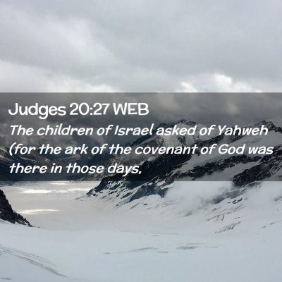 Picture 02 - Judges 20:27 WEB - The children of Israel asked of Yahweh (for the - Bible Verse Picture