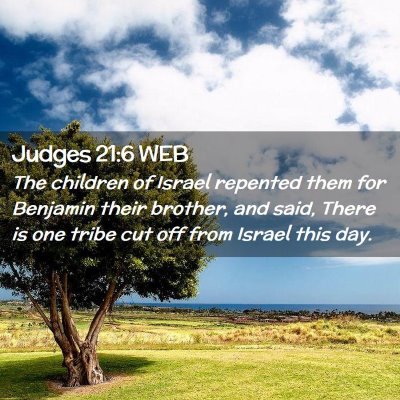 Picture 02 - Judges 21:6 WEB - The children of Israel repented them for Benjamin - Bible Verse Picture