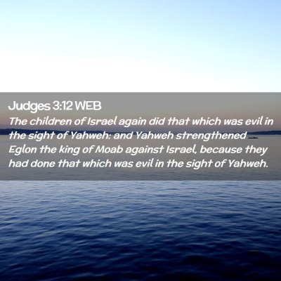 Picture 02 - Judges 3:12 WEB - The children of Israel again did that which was - Bible Verse Picture