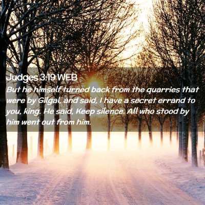 Picture 02 - Judges 3:19 WEB - But he himself turned back from the quarries that - Bible Verse Picture