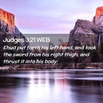 Picture 02 - Judges 3:21 WEB - Ehud put forth his left hand, and took the sword - Bible Verse Picture