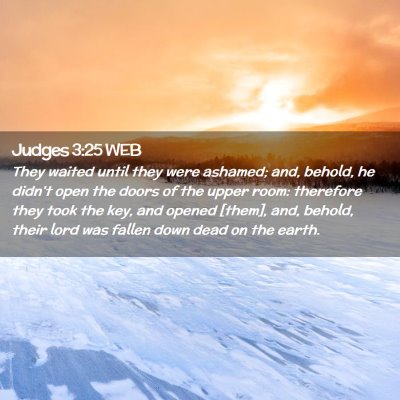 Picture 02 - Judges 3:25 WEB - They waited until they were ashamed; and, behold, - Bible Verse Picture