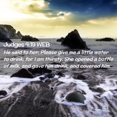 Picture 02 - Judges 4:19 WEB - He said to her, Please give me a little water to - Bible Verse Picture