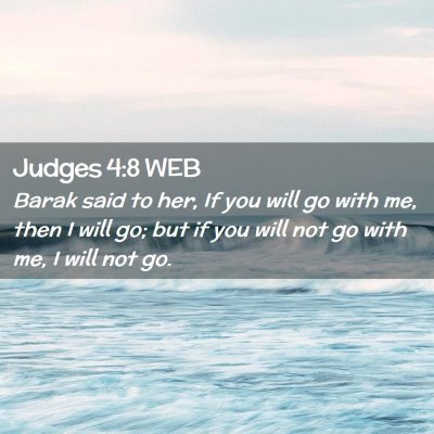 Picture 02 - Judges 4:8 WEB - Barak said to her, If you will go with me, then I - Bible Verse Picture