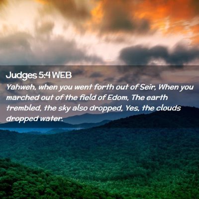 Picture 02 - Judges 5:4 WEB - Yahweh, when you went forth out of Seir, When you - Bible Verse Picture