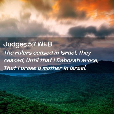 Picture 02 - Judges 5:7 WEB - The rulers ceased in Israel, they ceased, Until - Bible Verse Picture