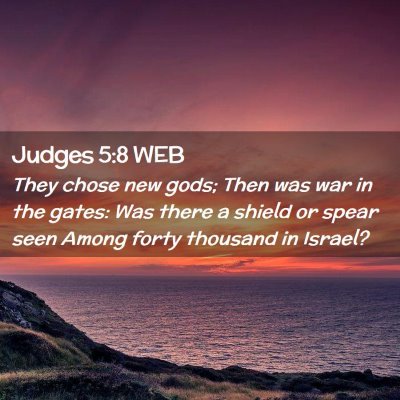 Picture 02 - Judges 5:8 WEB - They chose new gods; Then was war in the gates: - Bible Verse Picture
