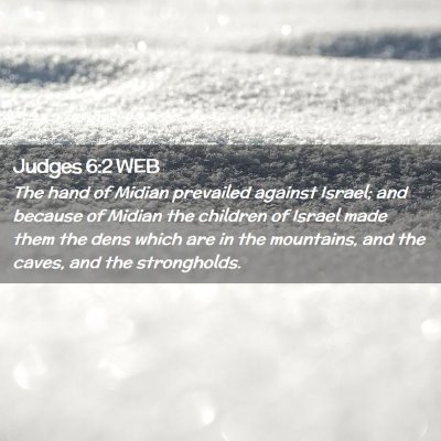 Picture 02 - Judges 6:2 WEB - The hand of Midian prevailed against Israel; and - Bible Verse Picture