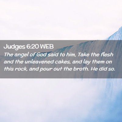 Picture 02 - Judges 6:20 WEB - The angel of God said to him, Take the flesh and - Bible Verse Picture