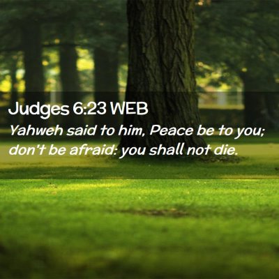 Picture 02 - Judges 6:23 WEB - Yahweh said to him, Peace be to you; don't be - Bible Verse Picture