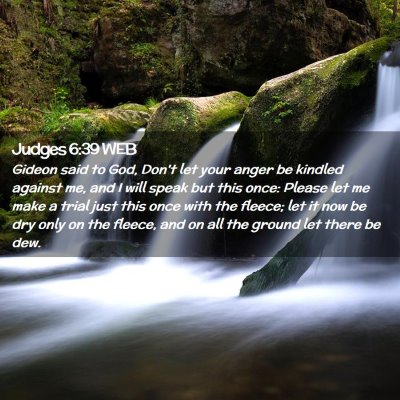 Picture 02 - Judges 6:39 WEB - Gideon said to God, Don't let your anger be - Bible Verse Picture