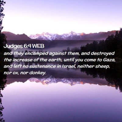 Picture 02 - Judges 6:4 WEB - and they encamped against them, and destroyed the - Bible Verse Picture