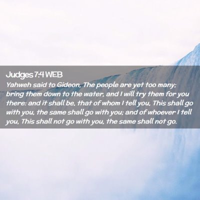 Picture 02 - Judges 7:4 WEB - Yahweh said to Gideon, The people are yet too - Bible Verse Picture