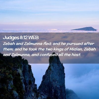 Picture 02 - Judges 8:12 WEB - Zebah and Zalmunna fled; and he pursued after - Bible Verse Picture