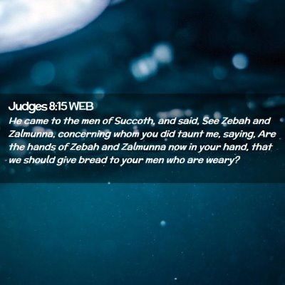 Picture 02 - Judges 8:15 WEB - He came to the men of Succoth, and said, See - Bible Verse Picture