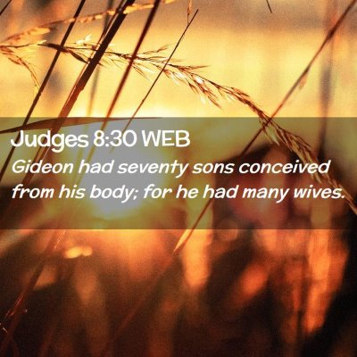 Picture 02 - Judges 8:30 WEB - Gideon had seventy sons conceived from his body; - Bible Verse Picture