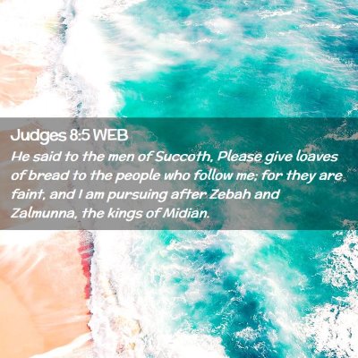 Picture 02 - Judges 8:5 WEB - He said to the men of Succoth, Please give loaves - Bible Verse Picture