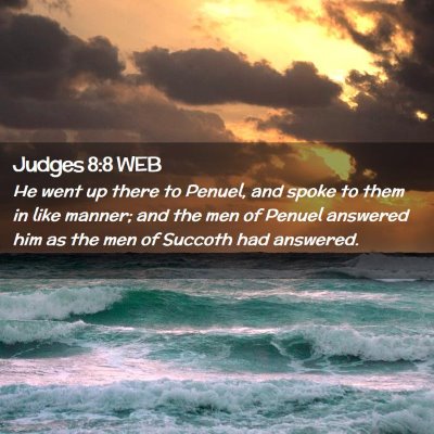 Picture 02 - Judges 8:8 WEB - He went up there to Penuel, and spoke to them in - Bible Verse Picture