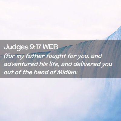 Picture 02 - Judges 9:17 WEB - (for my father fought for you, and adventured his - Bible Verse Picture