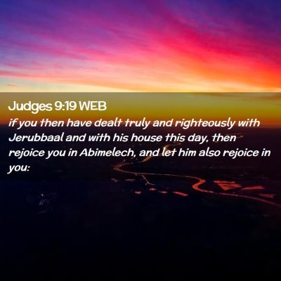 Picture 02 - Judges 9:19 WEB - if you then have dealt truly and righteously with - Bible Verse Picture