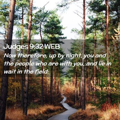 Picture 02 - Judges 9:32 WEB - Now therefore, up by night, you and the people - Bible Verse Picture