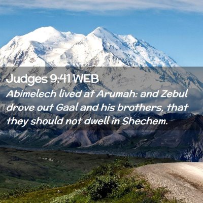 Picture 02 - Judges 9:41 WEB - Abimelech lived at Arumah: and Zebul drove out - Bible Verse Picture