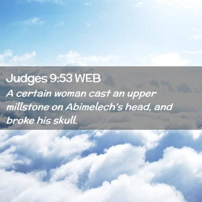 Picture 02 - Judges 9:53 WEB - A certain woman cast an upper millstone on - Bible Verse Picture