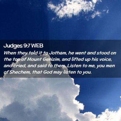 Picture 02 - Judges 9:7 WEB - When they told it to Jotham, he went and stood on - Bible Verse Picture