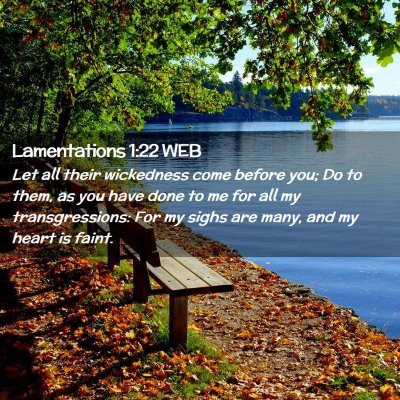 Picture 02 - Lamentations 1:22 WEB - Let all their wickedness come before you; Do to - Bible Verse Picture