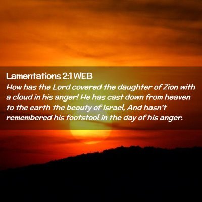 Picture 02 - Lamentations 2:1 WEB - How has the Lord covered the daughter of Zion - Bible Verse Picture