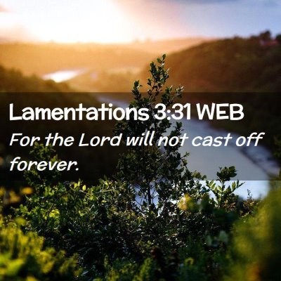 Picture 02 - Lamentations 3:31 WEB - For the Lord will not cast off - Bible Verse Picture