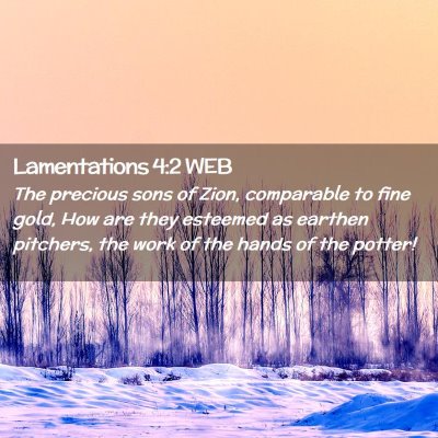 Picture 02 - Lamentations 4:2 WEB - The precious sons of Zion, comparable to fine - Bible Verse Picture