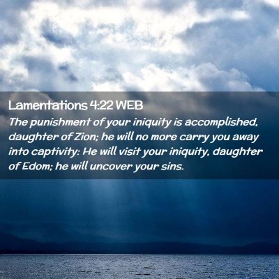 Picture 02 - Lamentations 4:22 WEB - The punishment of your iniquity is accomplished, - Bible Verse Picture