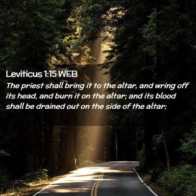 Picture 02 - Leviticus 1:15 WEB - The priest shall bring it to the altar, and wring - Bible Verse Picture