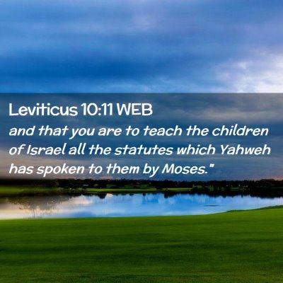 Picture 02 - Leviticus 10:11 WEB - and that you are to teach the children of Israel - Bible Verse Picture