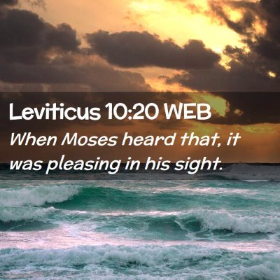 Picture 02 - Leviticus 10:20 WEB - When Moses heard that, it was pleasing in his - Bible Verse Picture