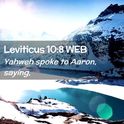 Picture 02 - Leviticus 10:8 WEB - Yahweh spoke to Aaron, - Bible Verse Picture