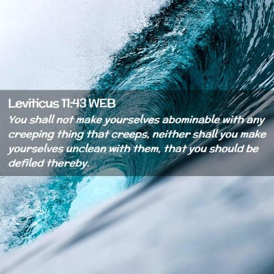 Picture 02 - Leviticus 11:43 WEB - You shall not make yourselves abominable with any - Bible Verse Picture
