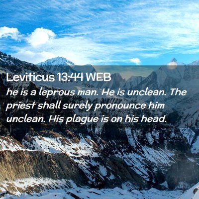 Picture 02 - Leviticus 13:44 WEB - he is a leprous man. He is unclean. The priest - Bible Verse Picture