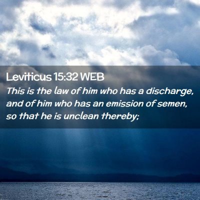 Picture 02 - Leviticus 15:32 WEB - This is the law of him who has a discharge, and - Bible Verse Picture