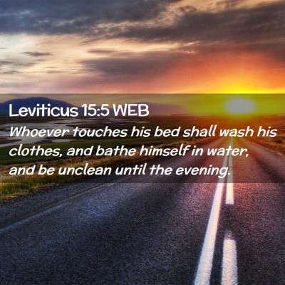 Picture 02 - Leviticus 15:5 WEB - Whoever touches his bed shall wash his clothes, - Bible Verse Picture