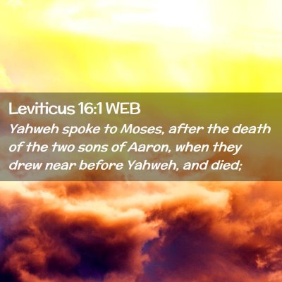 Picture 02 - Leviticus 16:1 WEB - Yahweh spoke to Moses, after the death of the two - Bible Verse Picture
