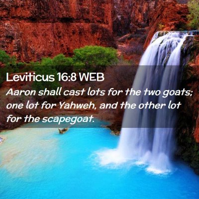 Picture 02 - Leviticus 16:8 WEB - Aaron shall cast lots for the two goats; one lot - Bible Verse Picture