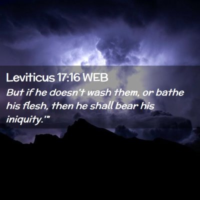 Picture 02 - Leviticus 17:16 WEB - But if he doesn't wash them, or bathe his flesh, - Bible Verse Picture