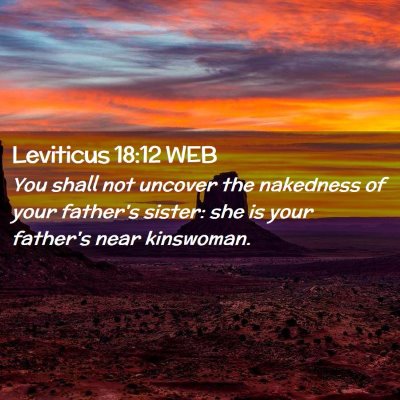 Picture 02 - Leviticus 18:12 WEB - You shall not uncover the nakedness of your - Bible Verse Picture